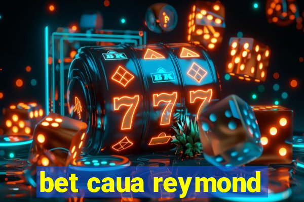 bet caua reymond